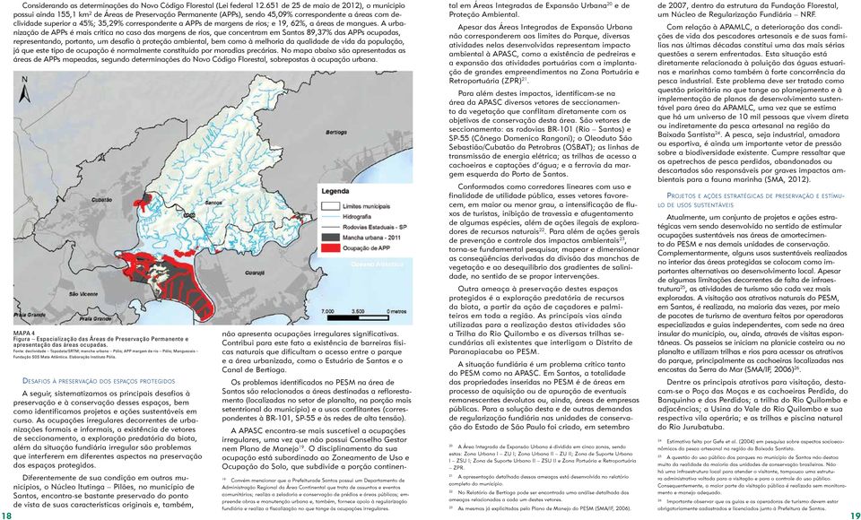 APPs de margens de rios; e 19, 62%, a áreas de mangues.