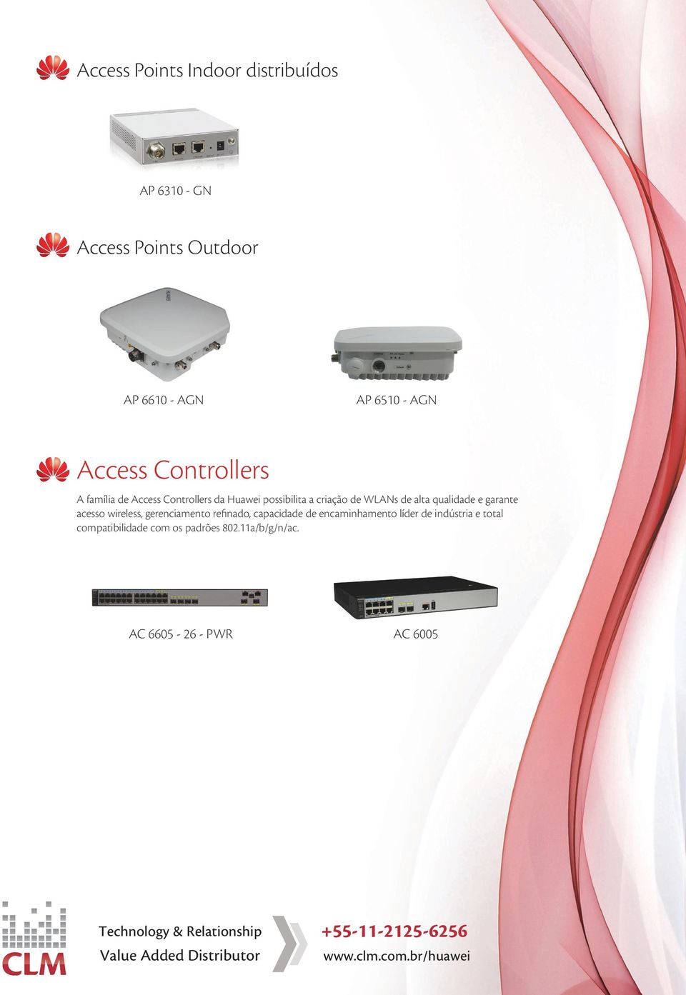 alta qualidade e garante acesso wireless, gerenciamento refinado, capacidade de encaminhamento