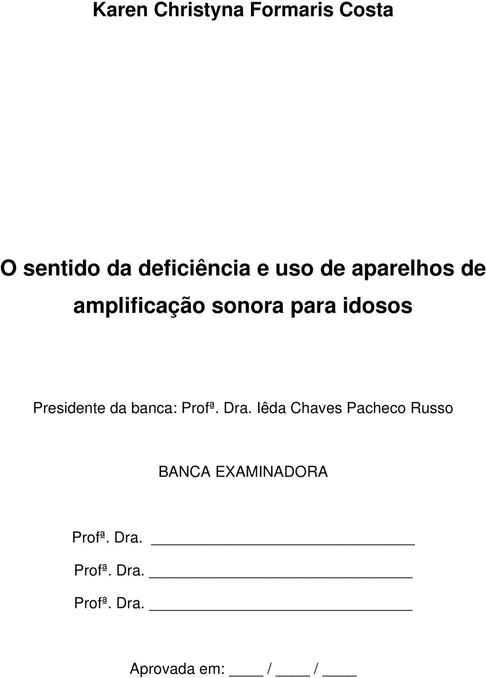 Presidente da banca: Profª. Dra.