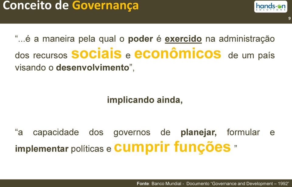 econômicos de um país visando o desenvolvimento, implicando ainda, a capacidade