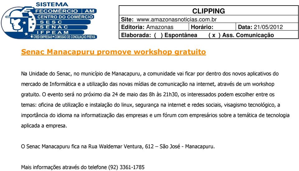 mercado de Informática e a utilização das novas mídias de comunicação na internet, através de um workshop gratuito.