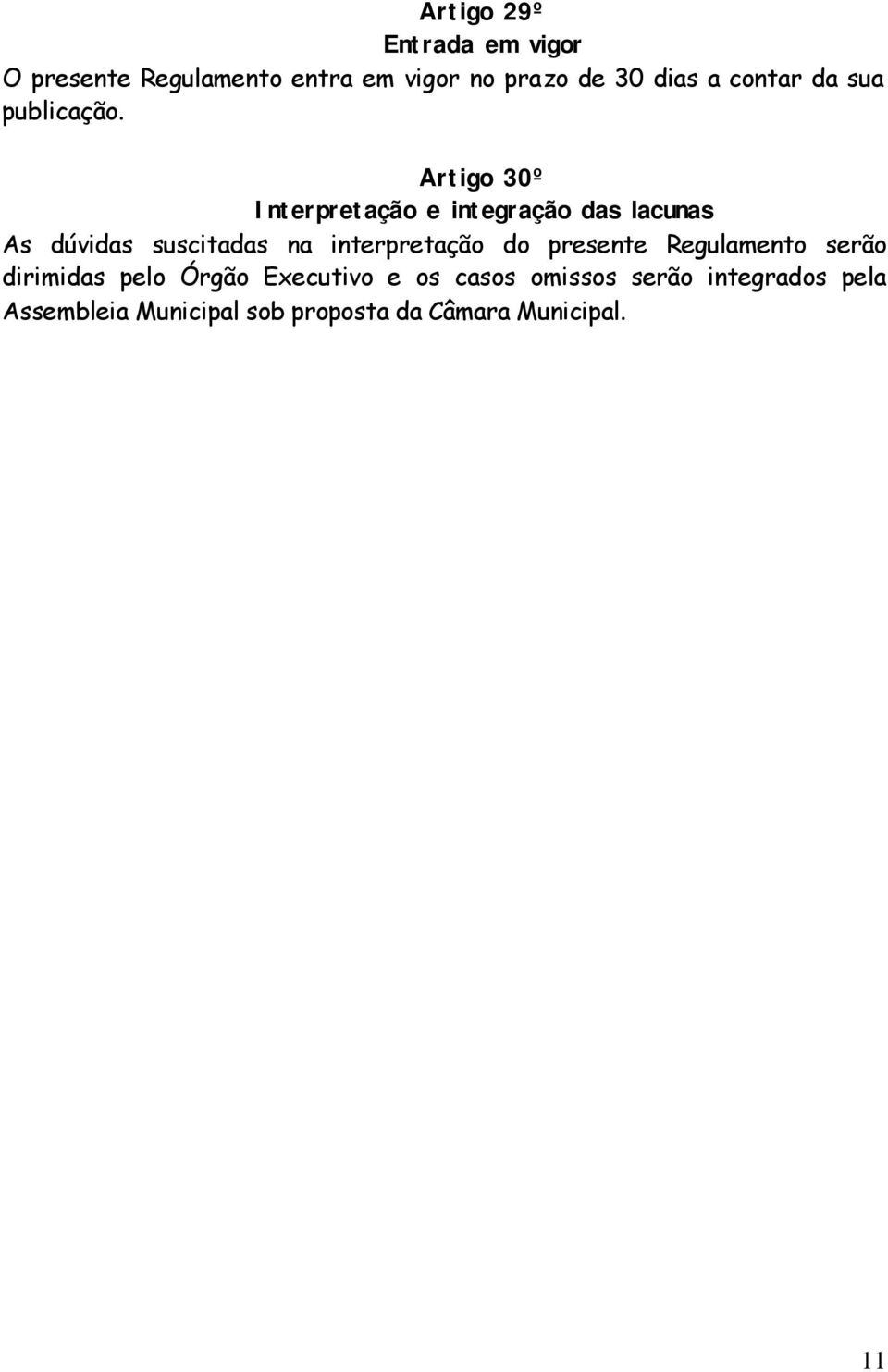 Artigo 30º Interpretação e integração das lacunas As dúvidas suscitadas na interpretação