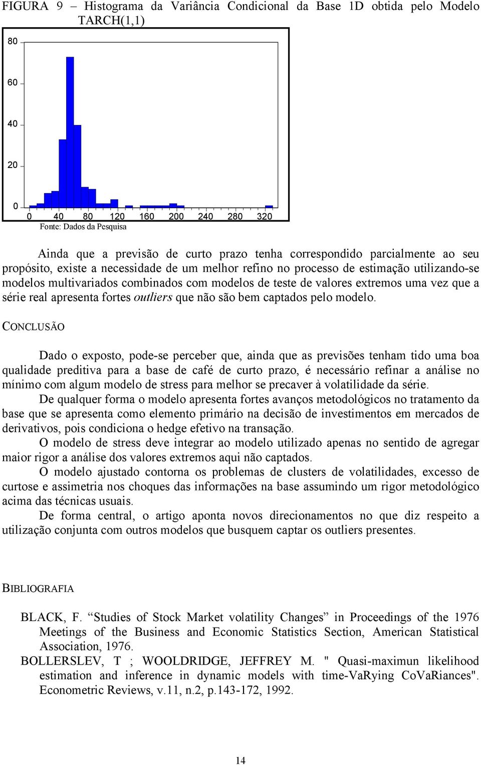 fores ouliers que não são bem capados pelo modelo.