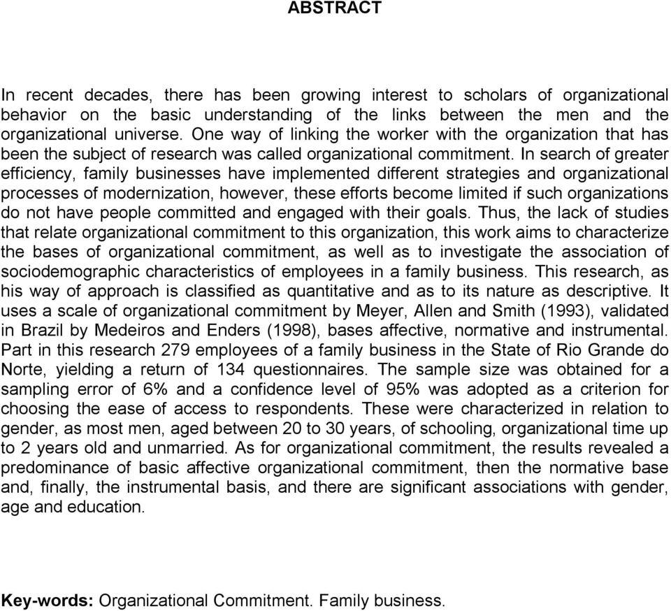 In search of greater efficiency, family businesses have implemented different strategies and organizational processes of modernization, however, these efforts become limited if such organizations do