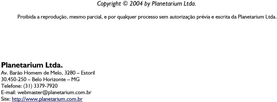 escrita da Planetarium Ltda. Planetarium Ltda. Planetarium Ltda. Av.