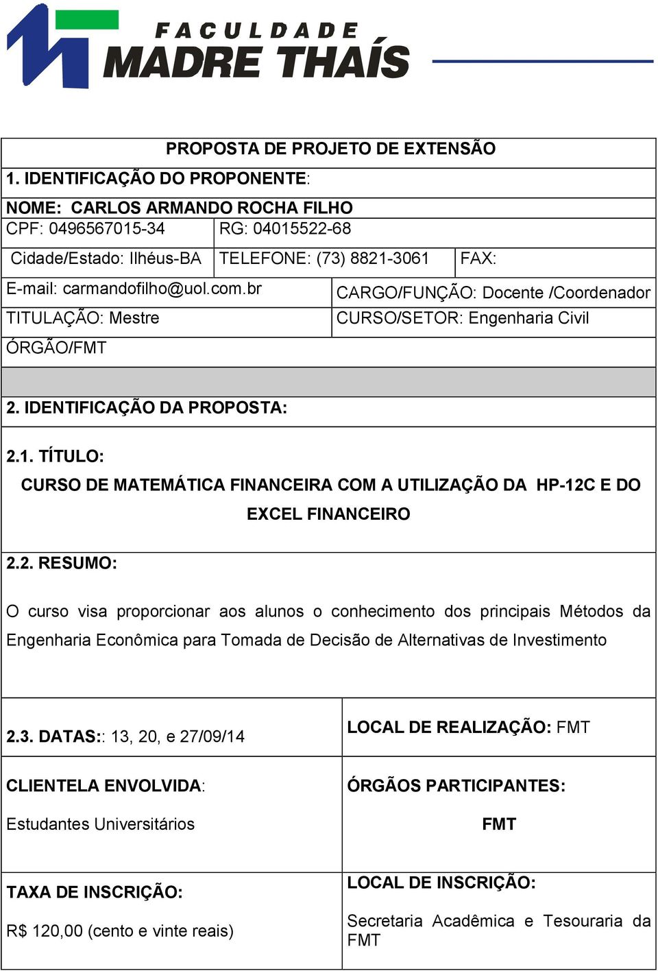 TÍTULO: CURSO DE MATEMÁTICA FINANCEIRA COM A UTILIZAÇÃO DA HP-12C