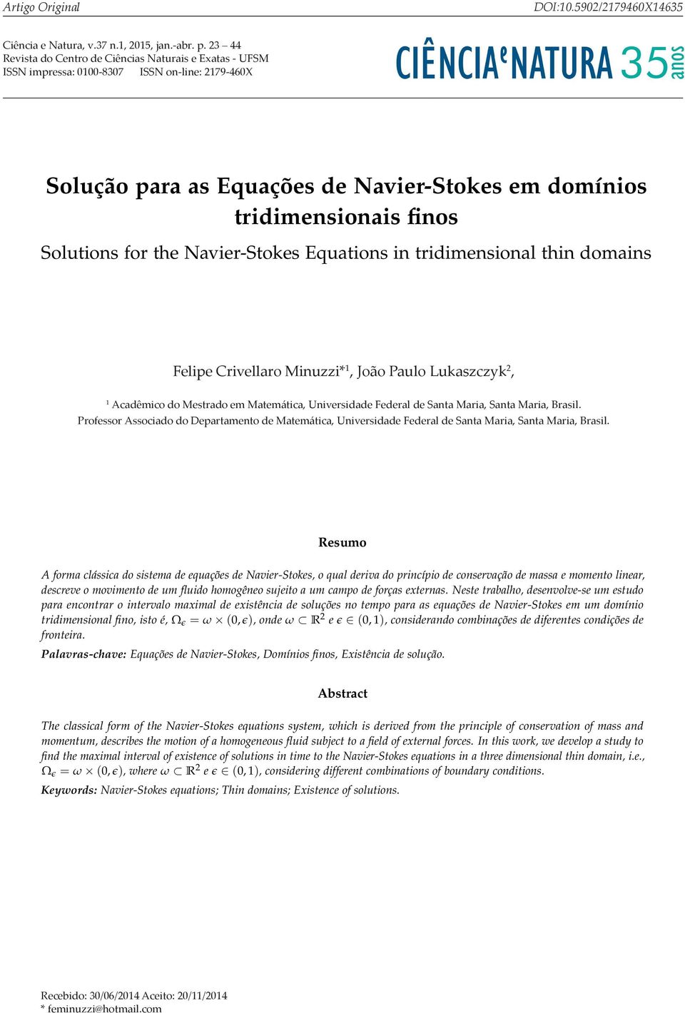 Paulo Lukaszczykem, omínios A forma clássica o sistema e equações e Navier-Stokes, o qual eriva o princípio e conservação e massa e momento linear, escreve o movimento Acaêmico e um o fluio Mestrao