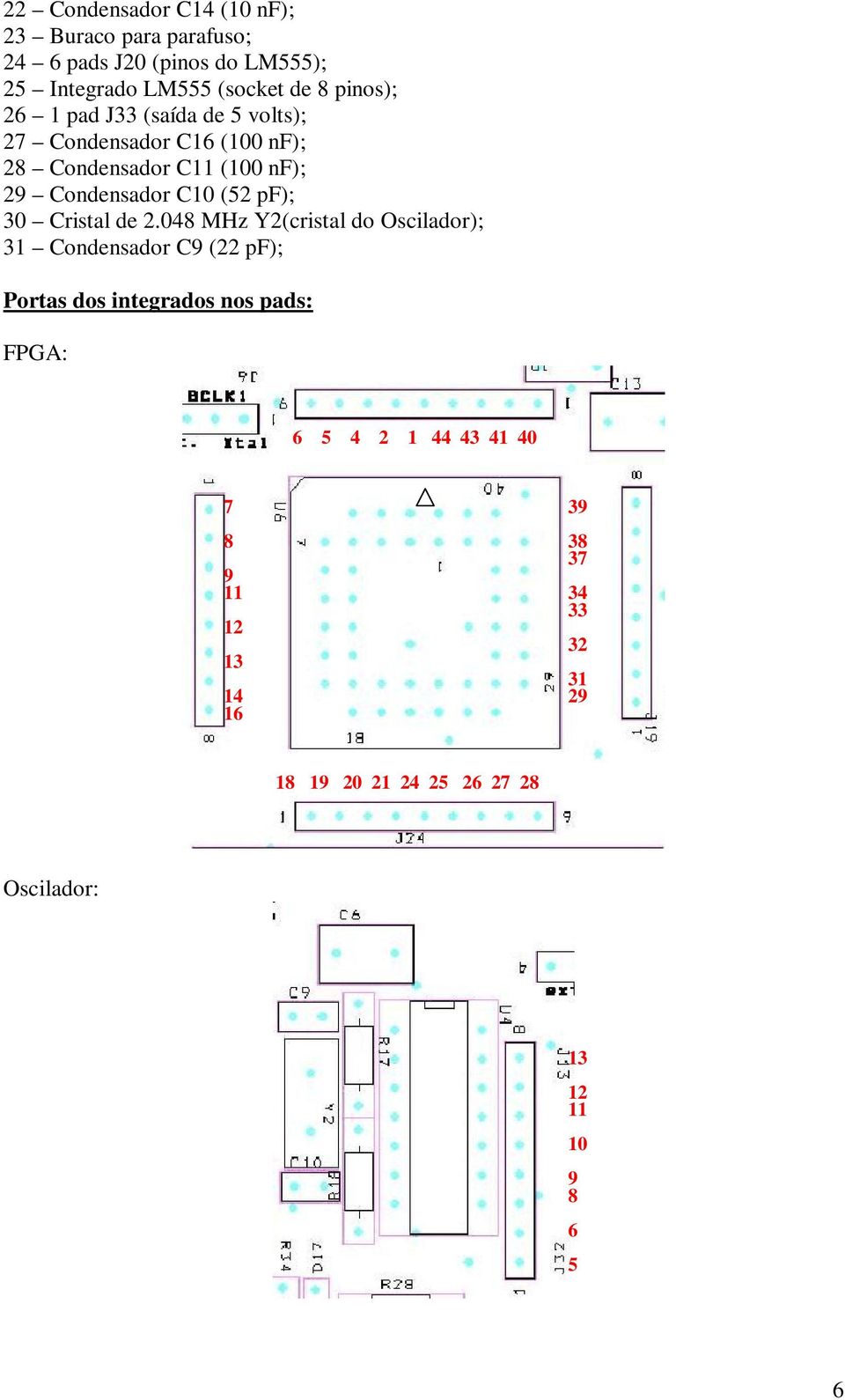 Condensador C10 (52 pf); 30 Cristal de 2.