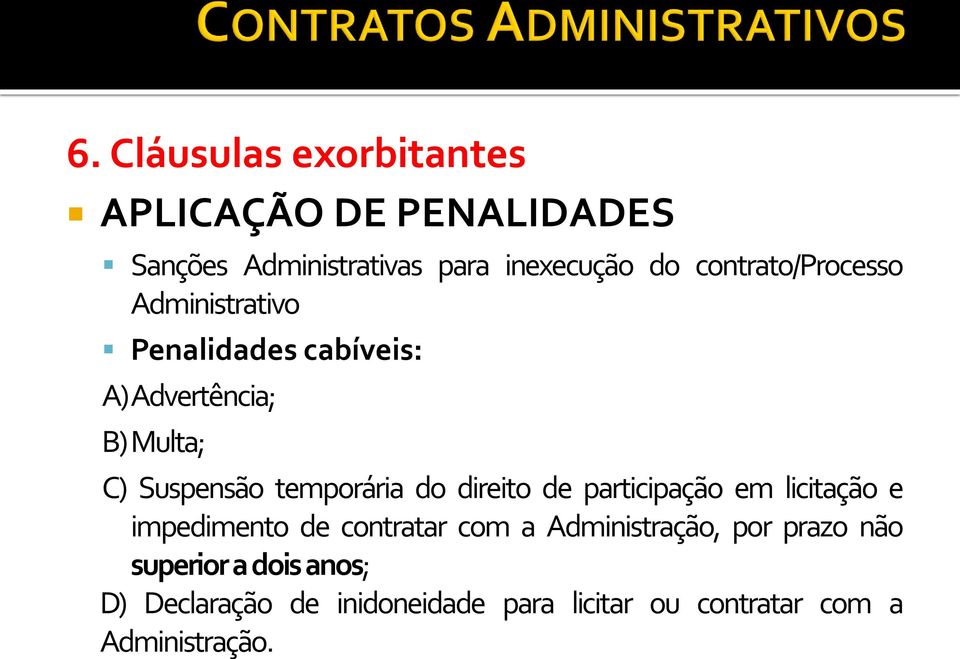 temporária do direito de participação em licitação e impedimento de contratar com a Administração,