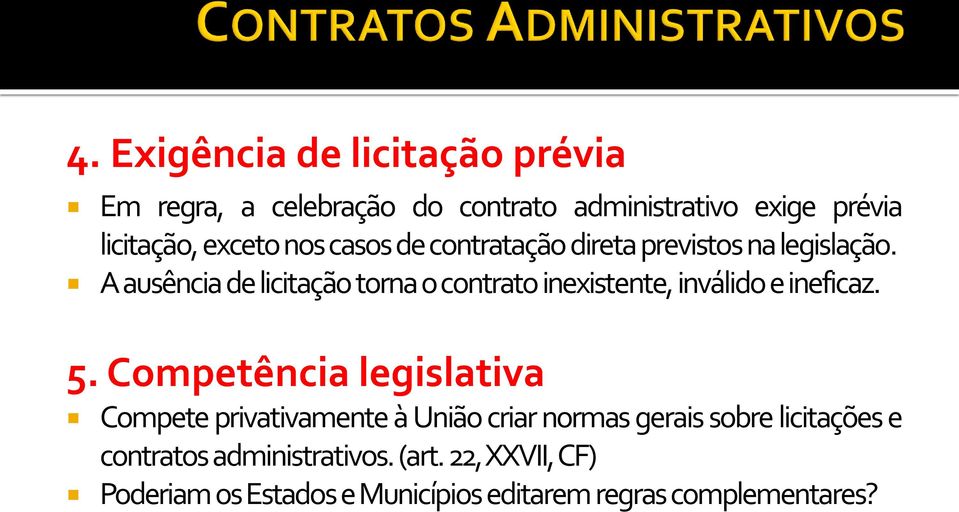 A ausência de licitação torna o contrato inexistente, inválido e ineficaz. 5.