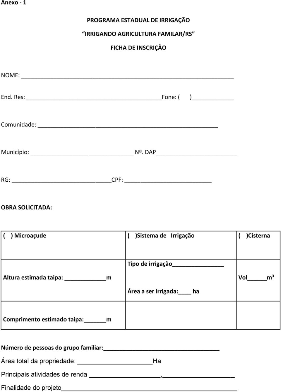 DAP RG: CPF: OBRA SOLICITADA: ( ) Microaçude ( )Sistema de Irrigação ( )Cisterna Tipo de irrigação Altura