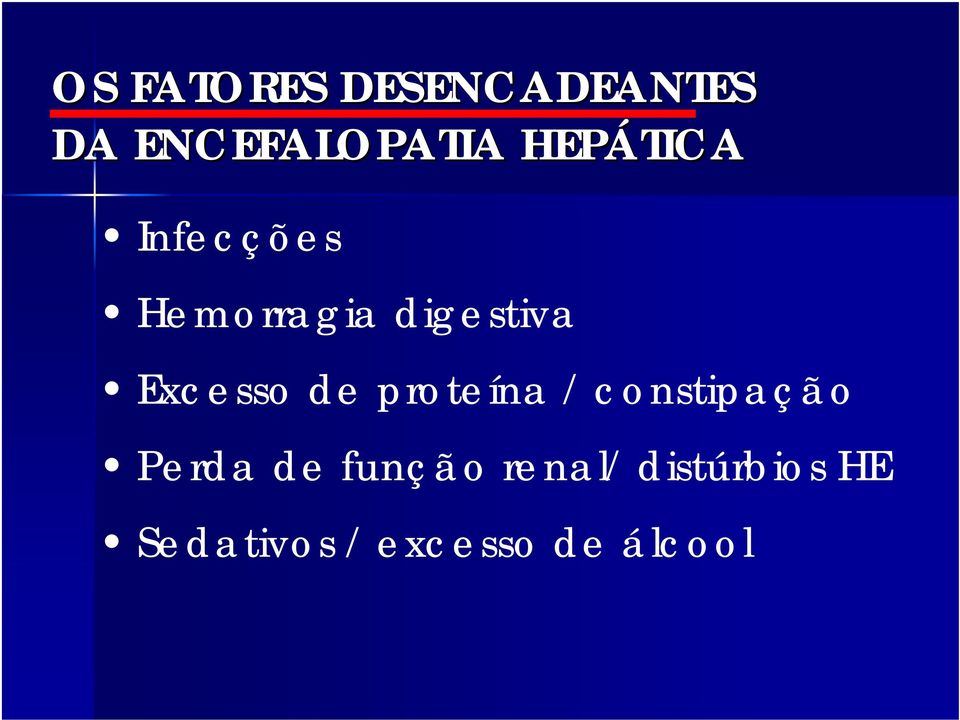 Excesso de proteína / constipação Perda de