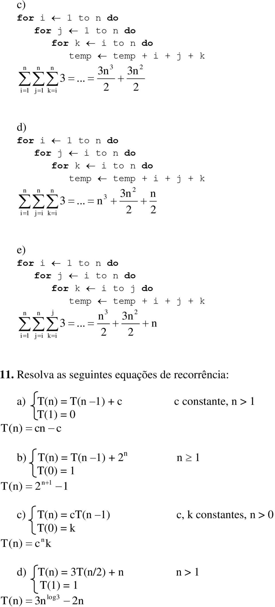 ... Resolv s segutes equções de reorrê: = + ostte, > = 0 b = + 0 =