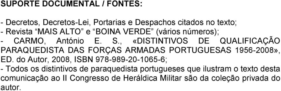 , «DISTINTIVOS DE QUALIFICAÇÃO PARAQUEDISTA DAS FORÇAS ARMADAS PORTUGUESAS 1956-2008», ED.