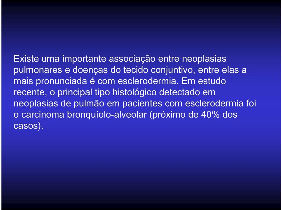 Em estudo recente, o principal tipo histológico detectado em neoplasias de