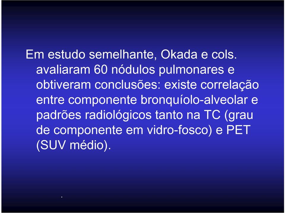 existe correlação entre componente bronquíolo-alveolar e