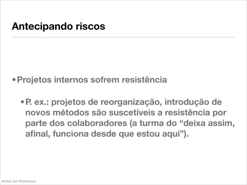 são suscetíveis a resistência por parte dos colaboradores (a