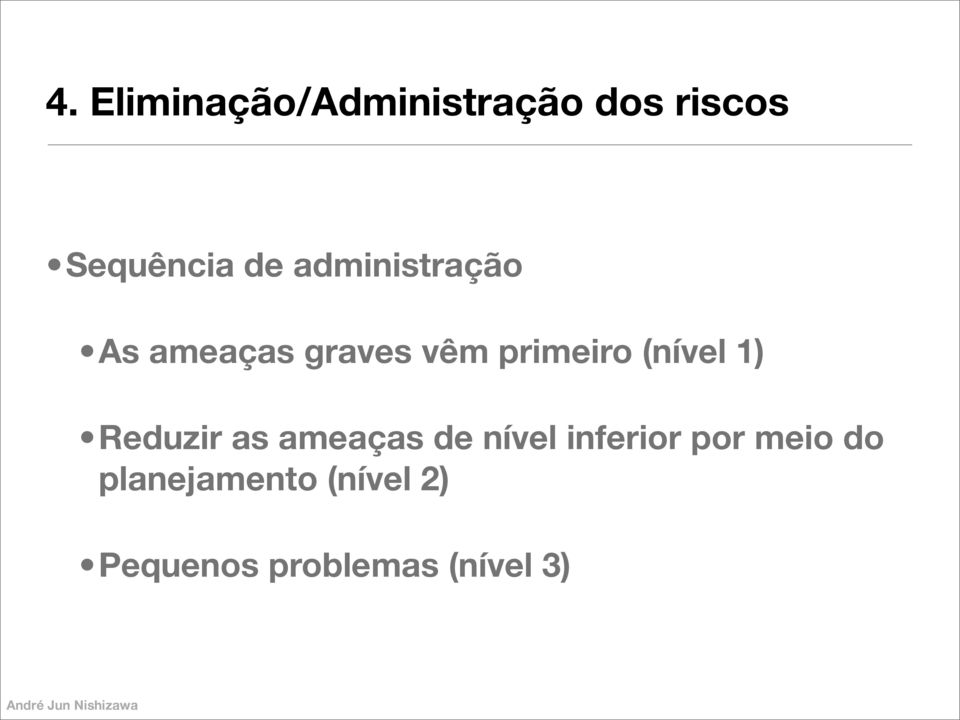 1) Reduzir as ameaças de nível inferior por meio do