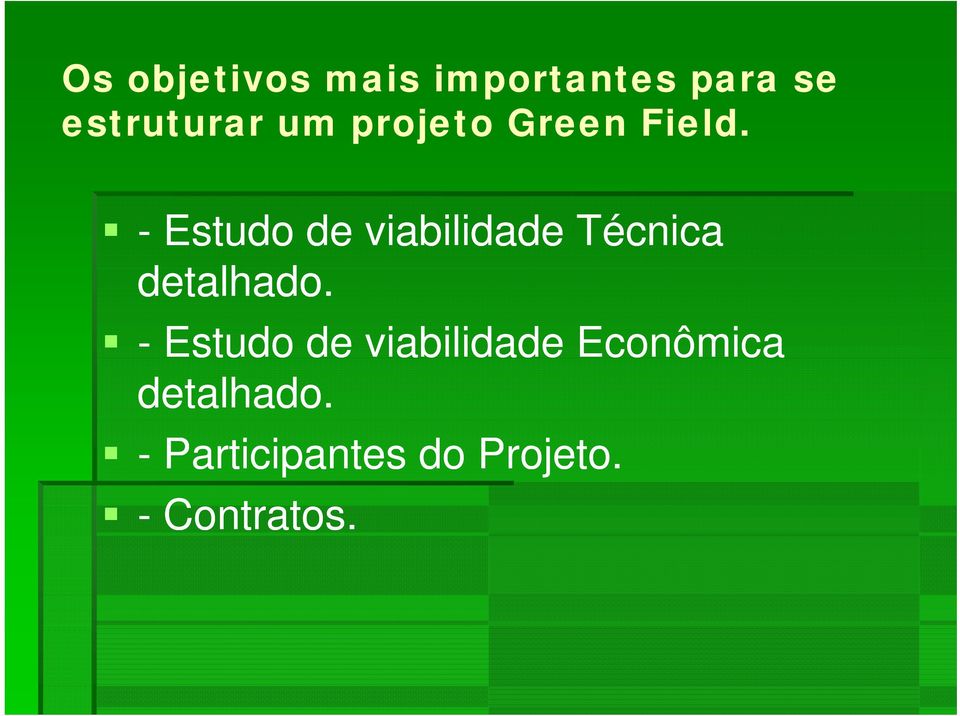 - Estudo de viabilidade Técnica detalhado.