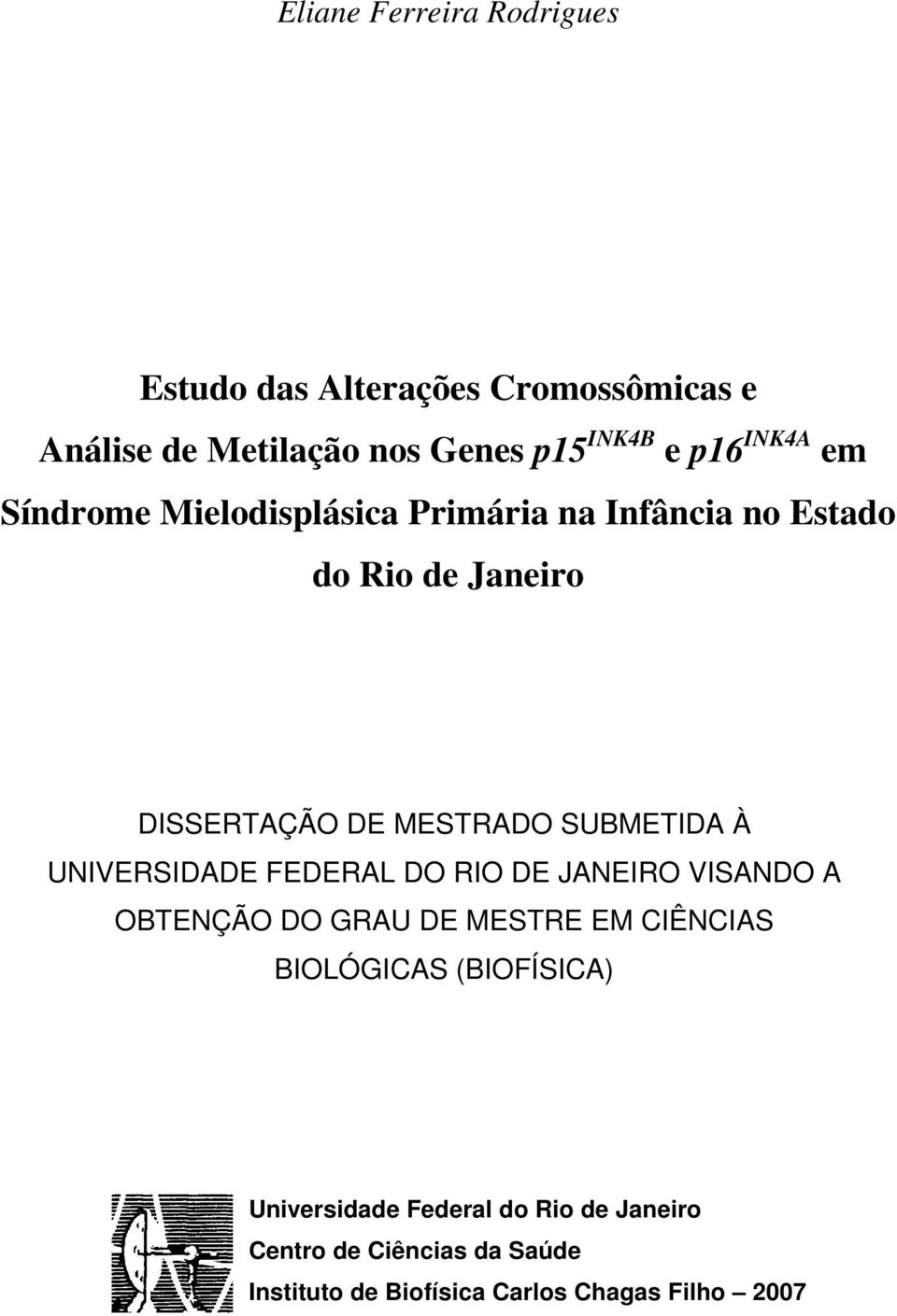 SUBMETIDA À UNIVERSIDADE FEDERAL DO RIO DE JANEIRO VISANDO A OBTENÇÃO DO GRAU DE MESTRE EM CIÊNCIAS BIOLÓGICAS