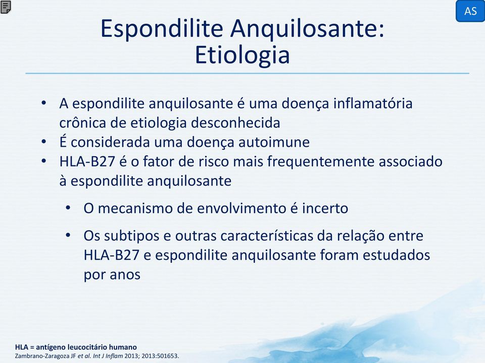 anquilosante O mecanismo de envolvimento é incerto Os subtipos e outras características da relação entre HLA-B27 e