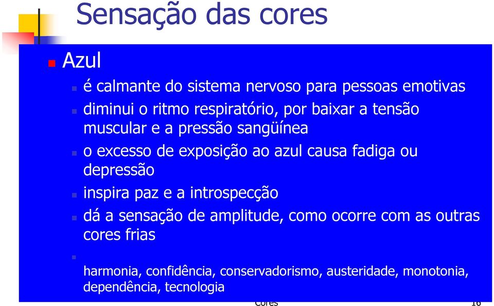 fadiga ou depressão inspira paz e a introspecção dá a sensação de amplitude, como ocorre com as