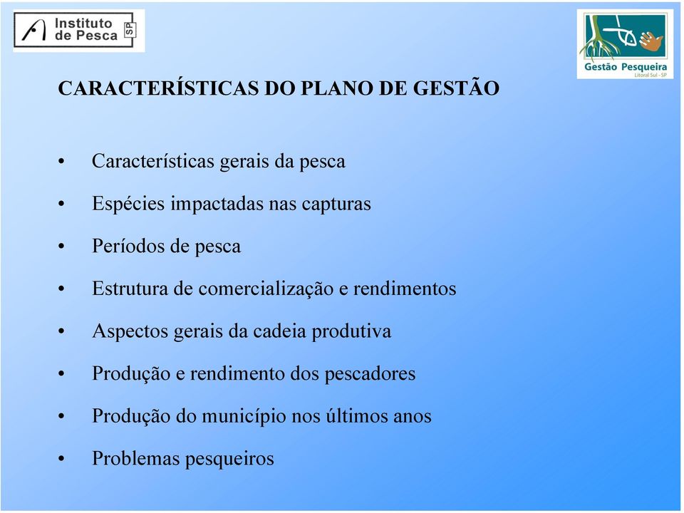 comercialização e rendimentos Aspectos gerais da cadeia produtiva