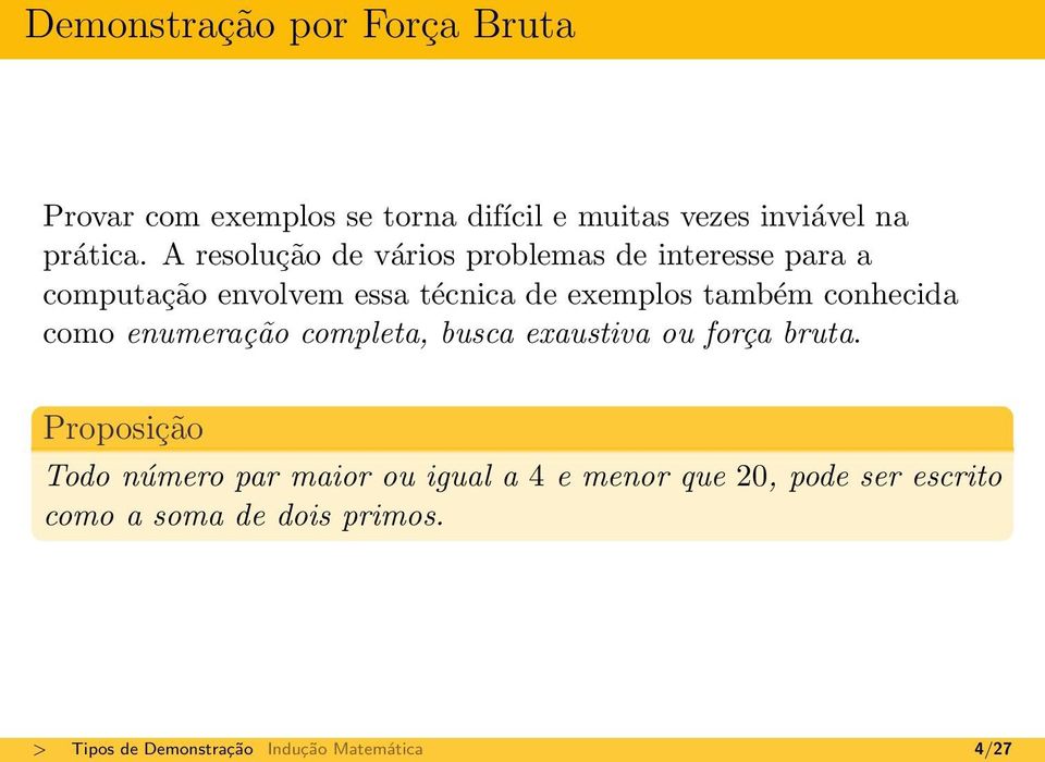 conhecida como enumeração completa, busca exaustiva ou força bruta.