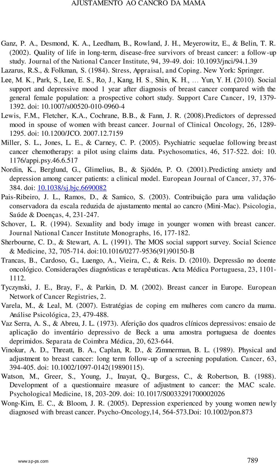 (1984). Stress, Appraisal, and Coping. New York: Springer. Lee, M. K., Park, S., Lee, E. S., Ro, J., Kang, H. S., Shin, K. H., Yun, Y. H. (2010).