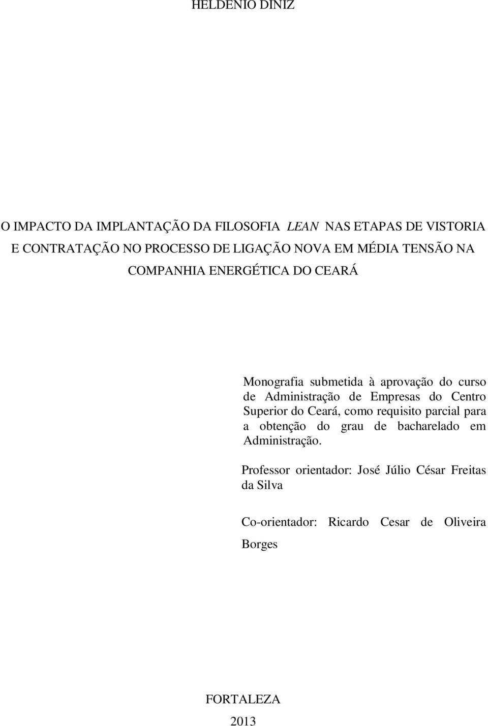 Empresas do Centro Superior do Ceará, como requisito parcial para a obtenção do grau de bacharelado em Administração.