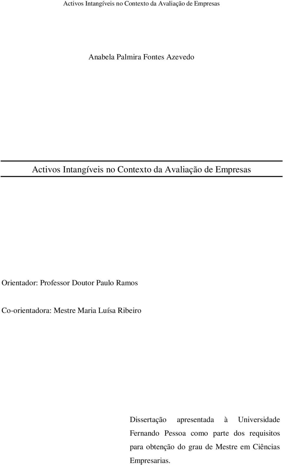 Maria Luísa Ribeiro Dissertação apresentada à Universidade Fernando Pessoa