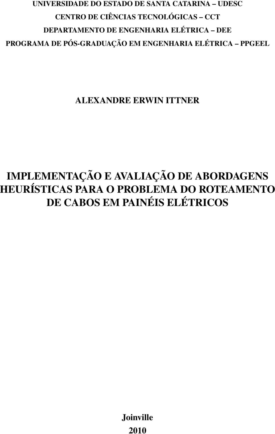 ENGENHARIA ELÉTRICA PPGEEL ALEXANDRE ERWIN ITTNER IMPLEMENTAÇÃO E AVALIAÇÃO DE