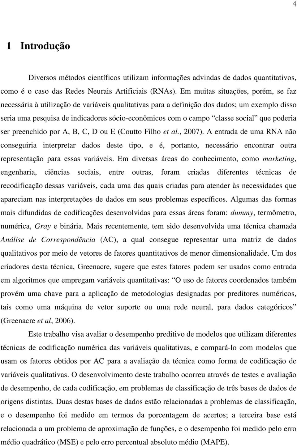 social que poderia ser preenchido por A, B, C, D ou E (Coutto Filho et al., 2007).