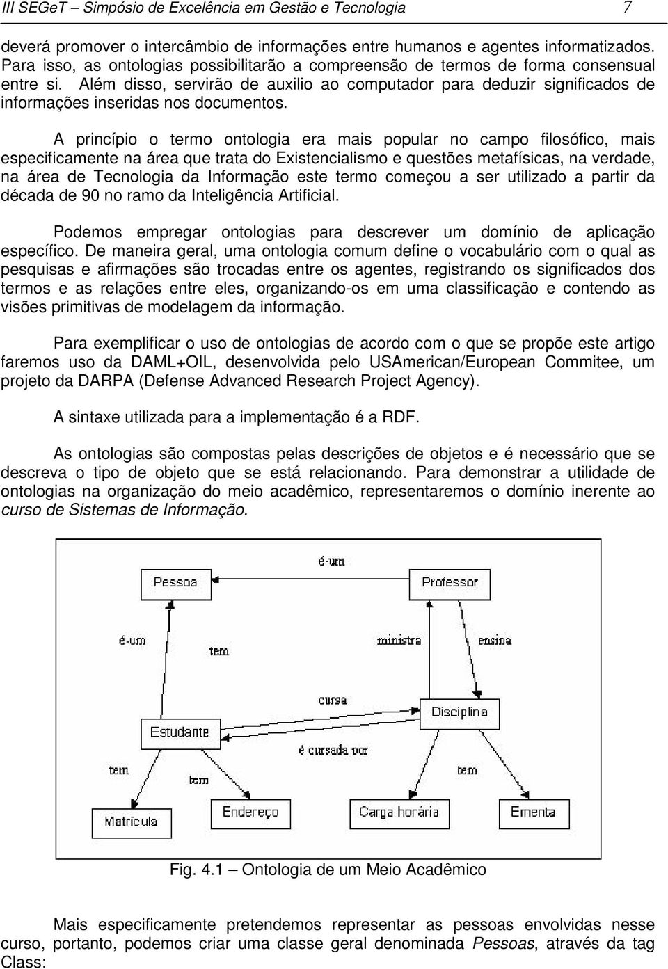 Além disso, servirão de auxilio ao computador para deduzir significados de informações inseridas nos documentos.