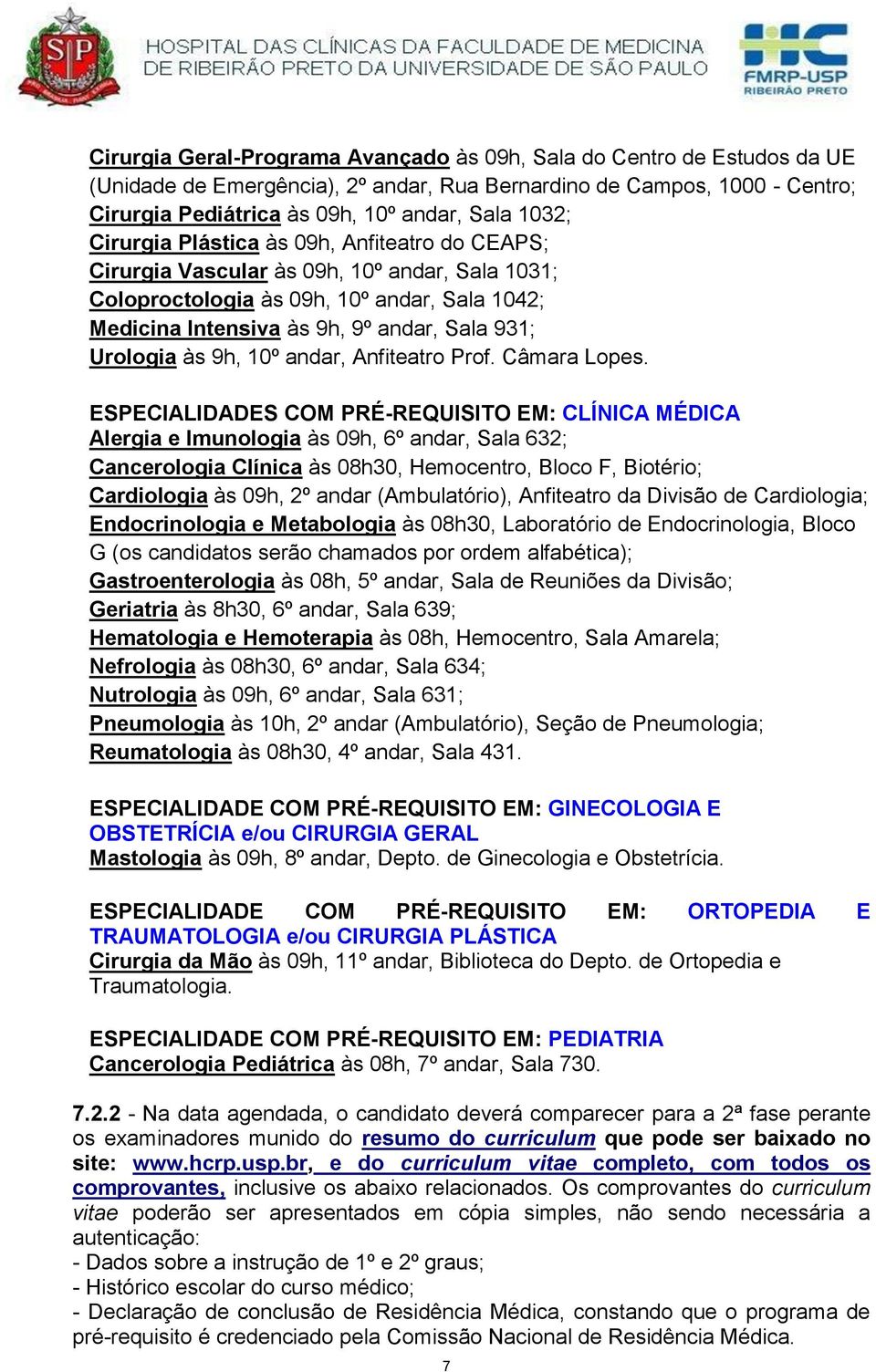 9h, 10º andar, Anfiteatro Prof. Câmara Lopes.