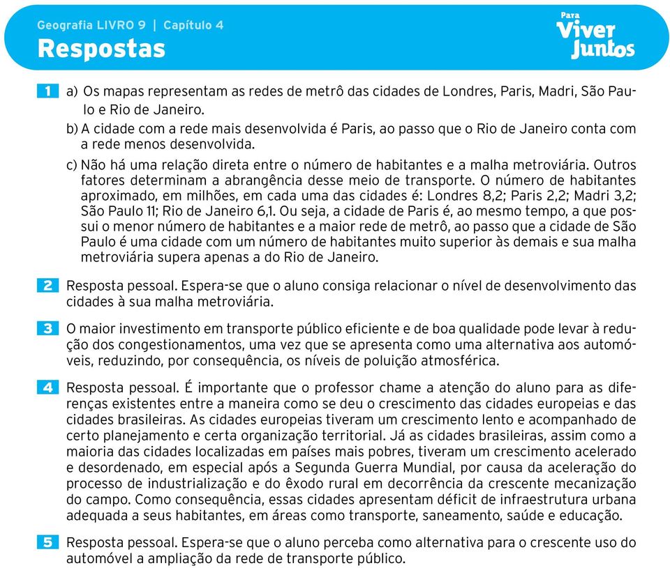 Outros fatores determinam a abrangência desse meio de transporte.