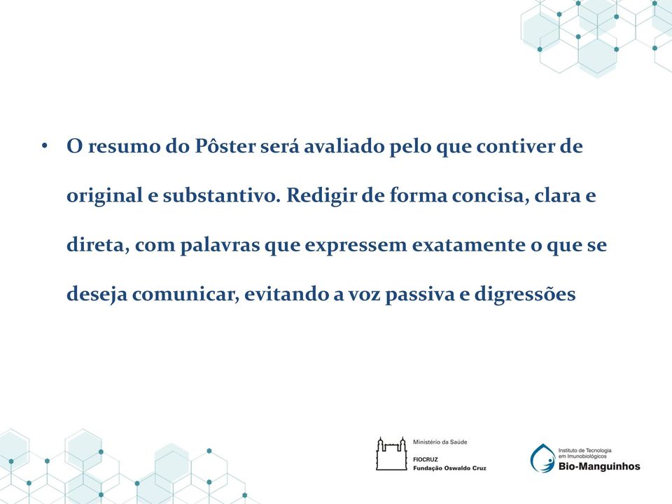 Redigir de forma concisa, clara e direta, com palavras