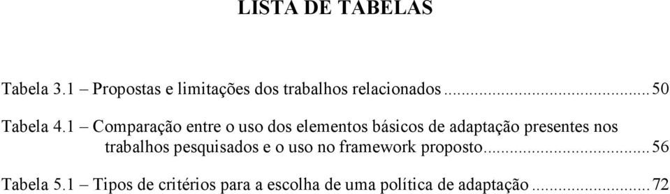 1 Comparação entre o uso dos elementos básicos de adaptação presentes nos