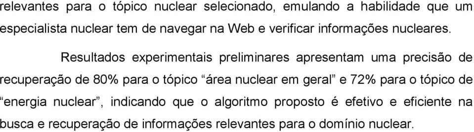 Resultados experimentais preliminares apresentam uma precisão de recuperação de 80% para o tópico área nuclear