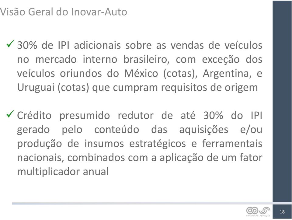 requisitos de origem Crédito presumido redutor de até 30% do IPI gerado pelo conteúdo das aquisições e/ou