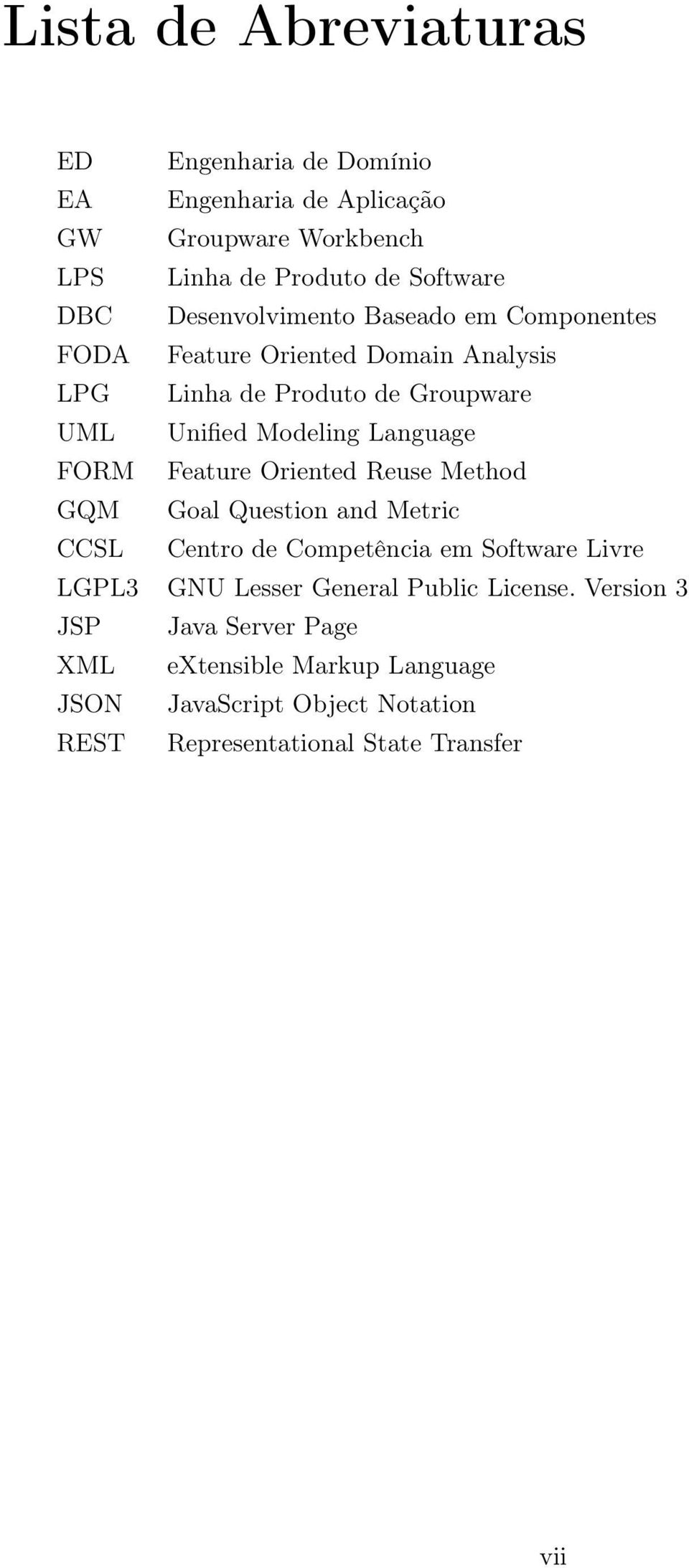 Language FORM Feature Oriented Reuse Method GQM Goal Question and Metric CCSL Centro de Competência em Software Livre LGPL3 GNU Lesser