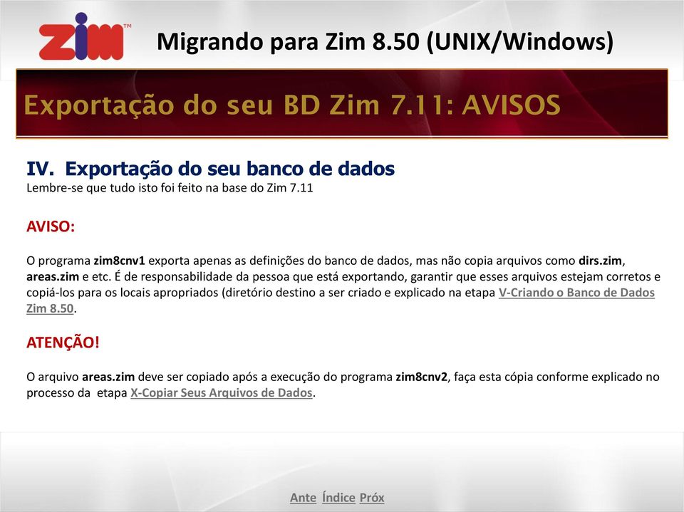 É de responsabilidade da pessoa que está exportando, garantir que esses arquivos estejam corretos e copiá-los para os locais apropriados (diretório destino a ser