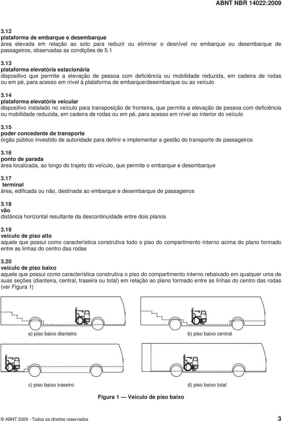 embarque/desembarque ou ao veículo 3.