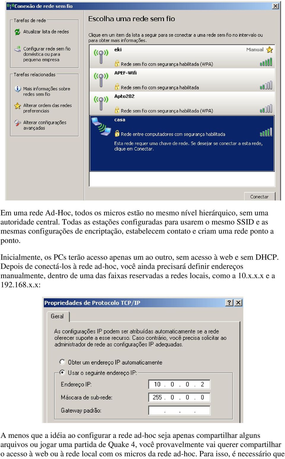 Inicialmente, os PCs terão acesso apenas um ao outro, sem acesso à web e sem DHCP.