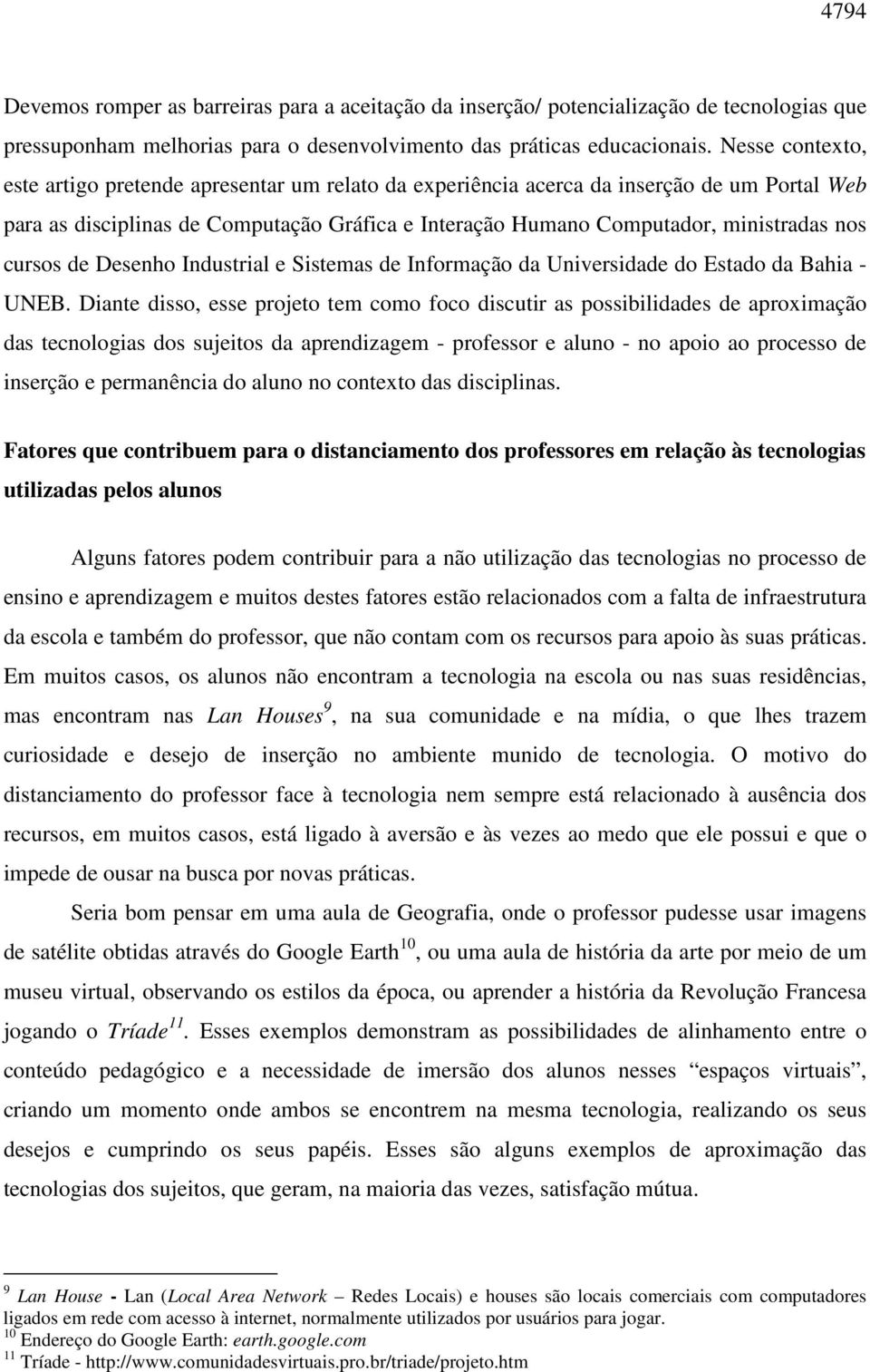 cursos de Desenho Industrial e Sistemas de Informação da Universidade do Estado da Bahia - UNEB.