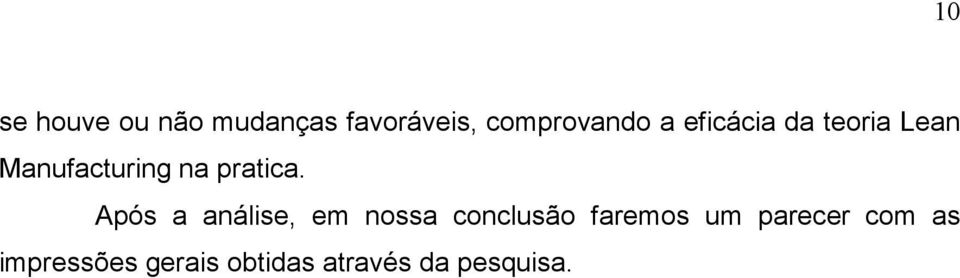 Após a análise, em nossa conclusão faremos um