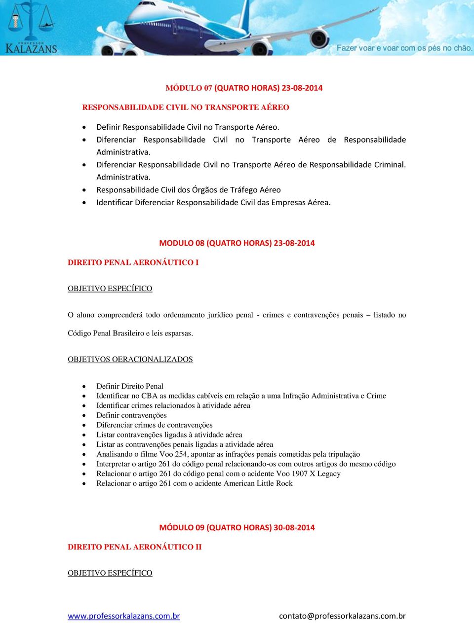 Diferenciar Responsabilidade Civil no Transporte Aéreo de Responsabilidade Criminal. Administrativa.