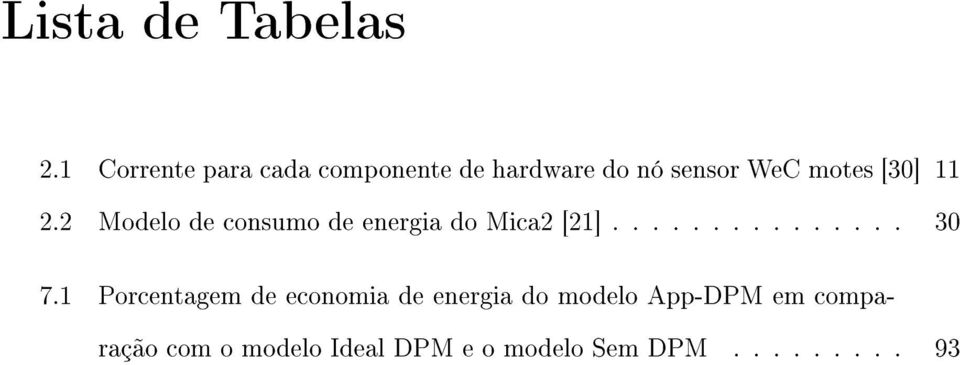 [30] 11 2.2 Modelo de consumo de energia do Mica2 [21]............... 30 7.