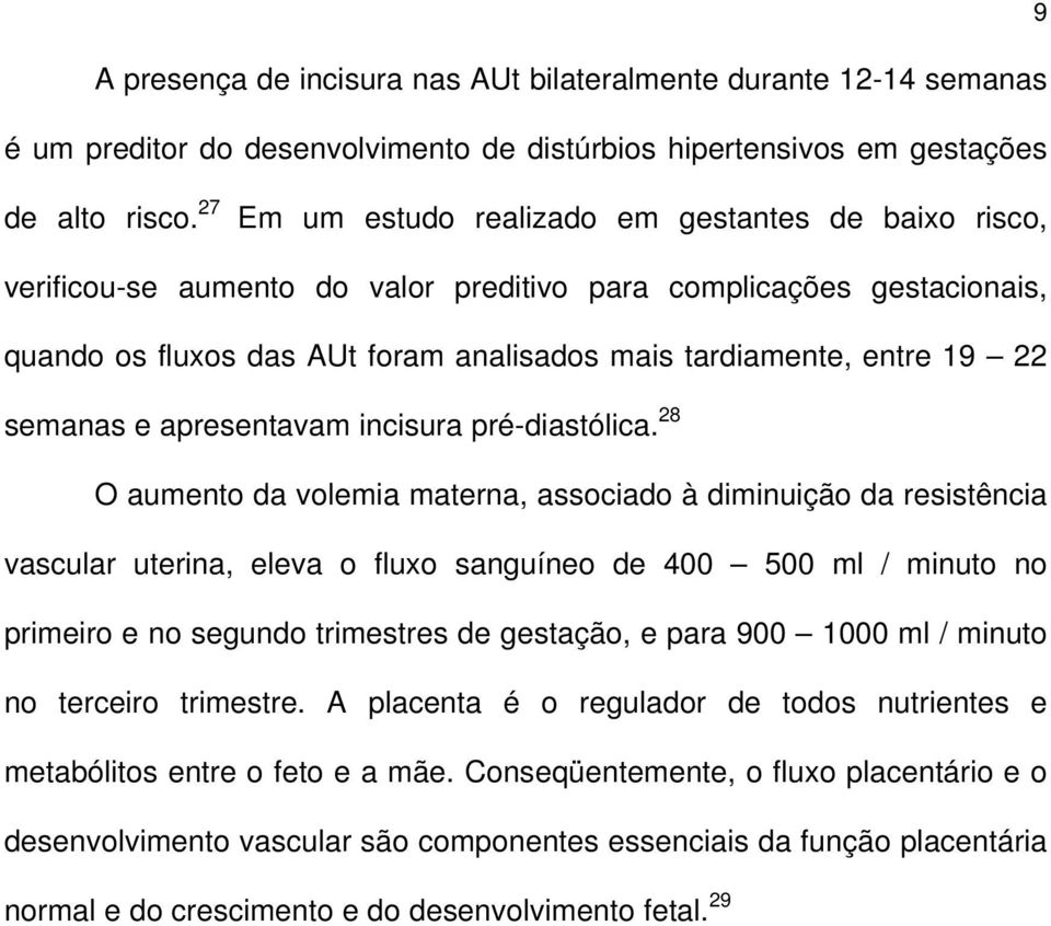 semanas e apresentavam incisura pré-diastólica.