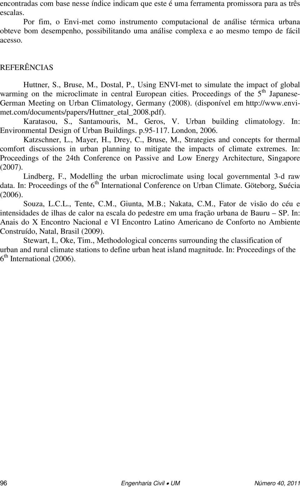 , Bruse, M., Dostal, P., Using ENVI-met to simulate the impact of global warming on the microclimate in central European cities.